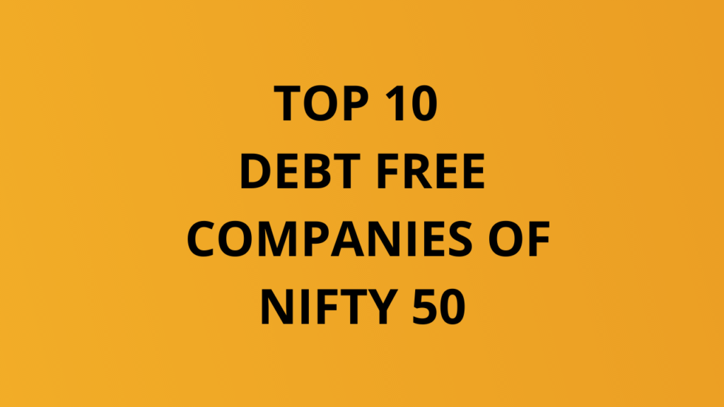 Top 10 debt free companies of Nifty 50